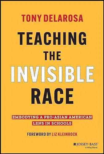Teaching The Invisible Race Embodying A Pro Asian American Lens In Schools