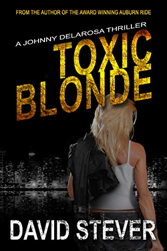 Toxic Blonde A Johnny Delarosa Thriller The Delarosa Series Book Toxic Blonde A Johnny Delarosa Thriller (The Delarosa Series Book )