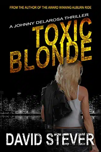 Toxic Blonde A Johnny Delarosa Thriller (The Delarosa Series Book )