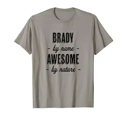 Brady By Name   Awesome By Nature  Gift Adults Boys Youth