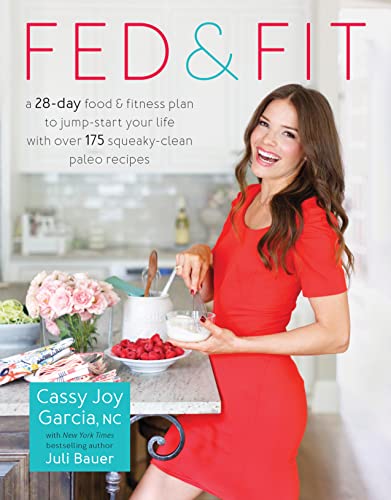 Fed Fit A Day Food Fitness Plan To Jump Start Your Life With Over Squeaky Clean Paleo Recipes Fed &Amp; Fit A Day Food &Amp; Fitness Plan To Jump Start Your Life With Over Squeaky Clean Paleo Recipes