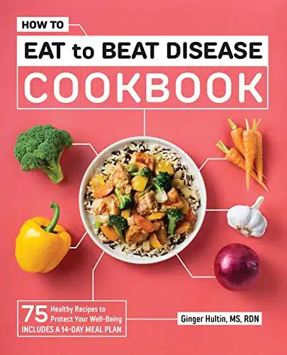 How To Eat To Beat Disease Cookbook Healthy Recipes To Protect Your Well Being