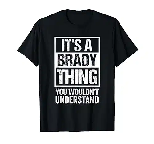 It'S A Brady Thing You Wouldn'T Understand Surname Name T Shirt
