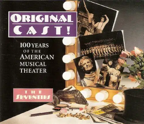 Original Cast! Years Of The American Musical Theater   The Seventies
