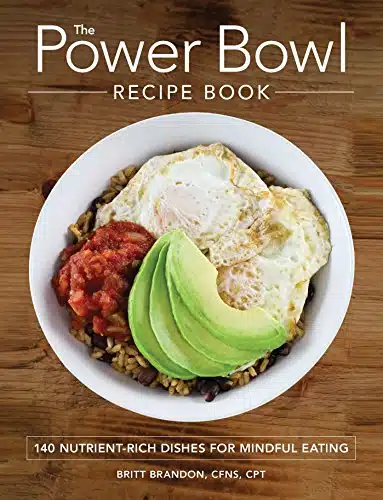 The Power Bowl Recipe Book Nutrient Rich Dishes For Mindful Eating