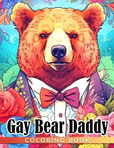 Gay Bear Daddy Coloring Book Hottest Porn Scenes Coloring Pages With Naughty Illustrations  Ideal Gifts To Relax And Stress Relief For Adults, Sex Fans Every Time
