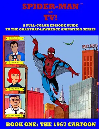 Spider Man On Tv! A Full Color Episode Guide To The Grantray Lawrence Animation Series   Book One The Cartoon A Companion Book To The Spider Man 'Collection