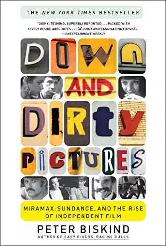 Down And Dirty Pictures Miramax, Sundance, And The Rise Of Independent Fil