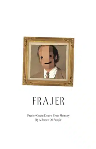 Frajer Frasier Crane Drawn From Memory (Hilarious Pop Culture Fan Anthologies By Big Mood Zines)