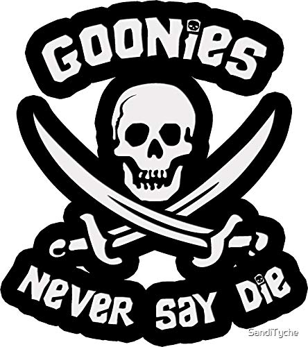 Goonies Never Say Die My Sticker Design Sticker Graphic Goonies Never Say Die My Sticker Design Sticker Graphic