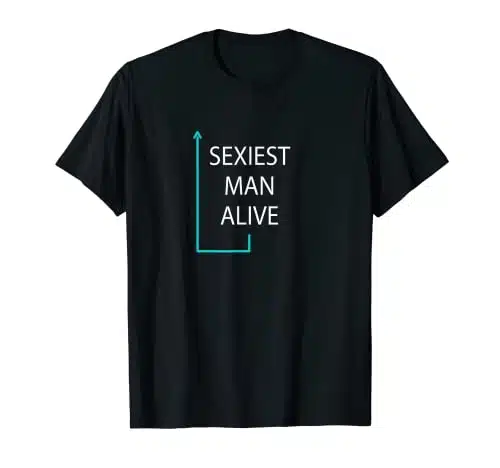 Mens Sexiest Man Alive T Shirt T Shirt