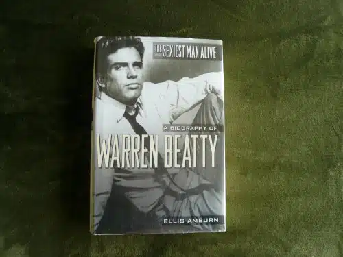 The Sexiest Man Alive A Biography Of Warren Beatty
