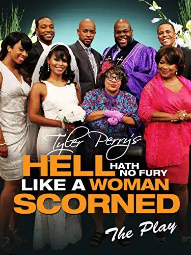 Tyler Perry'S Hell Hath No Fury Like A Woman Scorned The Play