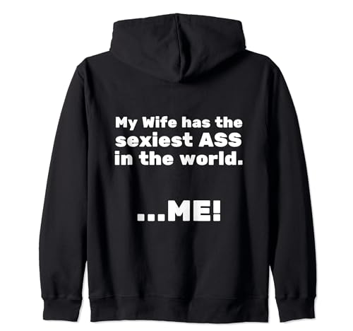 My Wife Has The Sexiest Ass In The World, Me Funny Wife Zip Hoodie