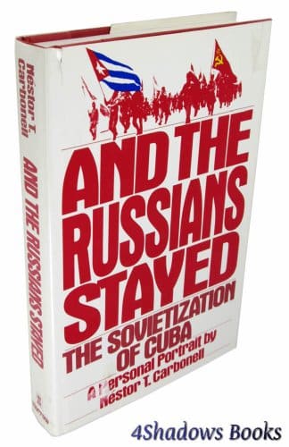 And The Russians Stayed The Sovietization Of Cuba A Personal Portrait And The Russians Stayed The Sovietization Of Cuba A Personal Portrait